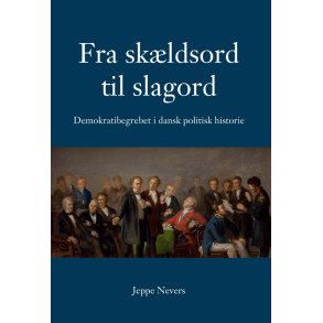 Fra skldsord til slagord Demokratibegrebet i dansk politisk historie