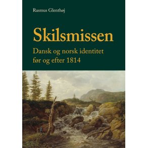 Skilsmissen Dansk og norsk identitet fr og efter 1814
