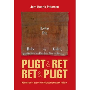 Pligt og ret - ret og pligt refleksioner over den socialdemokratiske idarv