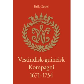 Vestindisk-guineisk Kompagni 1671-1754 studier og kilder til kompagniet og kolonierne, med Peder Mariagers beretning om kompagniet