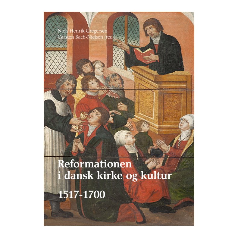 Reformationen i dansk kirke og kultur 1-3 1517-2017