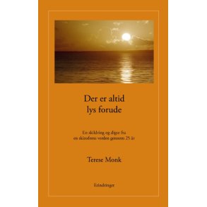 Der er altid lys forude En fortlling og digte fra en skizofrens verden gennem 25 r
