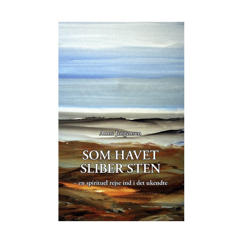 Som havet sliber sten - en spirituel rejse ind i det ukendte