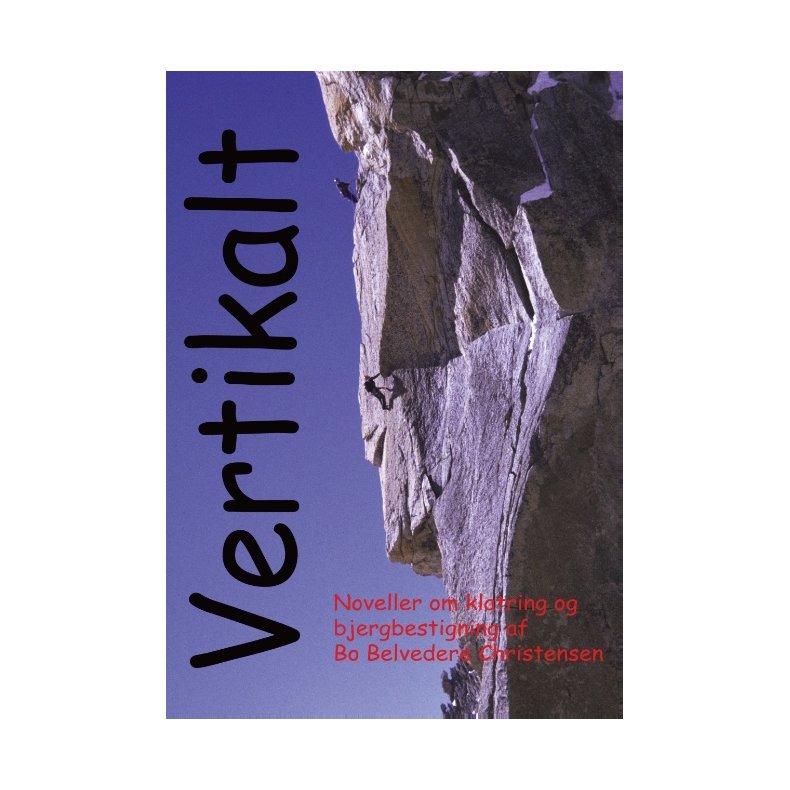 Vertikalt Noveller om klatring og bjergbestigning
