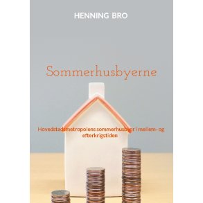 Sommerhusbyerne Hovedstadsmetropolens sommerhusbyer i mellem- og efterkrigstiden