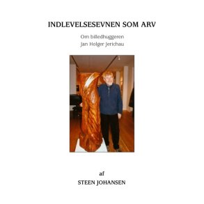 Indlevelsesevnen som arv om billedhuggeren Jan Holger Jerichau