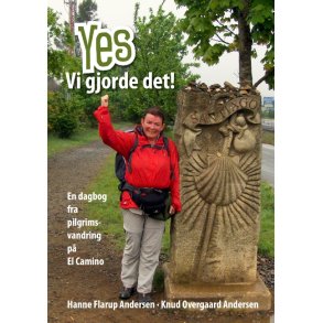 Yes - vi gjorde det! en dagbog fra pilgrimsvandring p El Camino 11. maj-28. maj 2006, Sct. Jean Pied de Port (Fr.) til Sahagun (Sp..), 400 km
