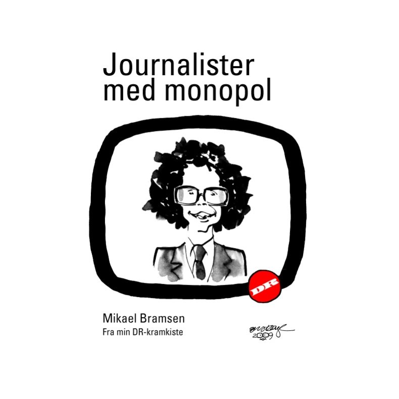 Journalister med monopol Fra min DR-kramkiste