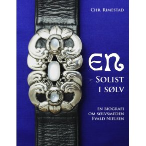 En - solist i slv En biografi om slvsmeden Evald Nielsen