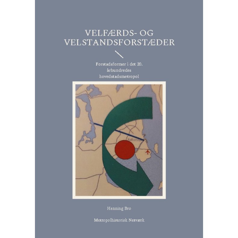 Velfrds- og velstandsforstder Forstadsformer i det 20. rhundredes hovedstadsmetropol
