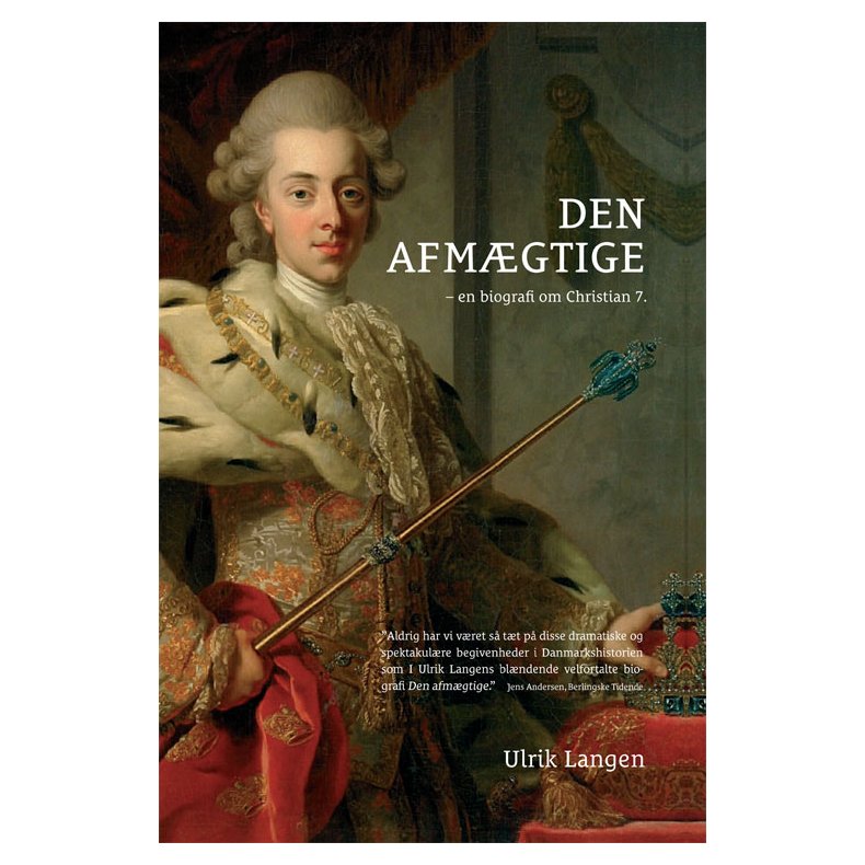 Den afmgtige En biografi om Christian 7.