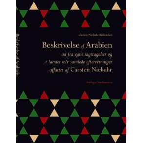 Beskrivelse af Arabien ud fra egne iagttagelser og i landet selv samlede efterretninger ud fra egne iagttagelser og i landet selv samlede efterretninger affattet af Carsten Niebuhr