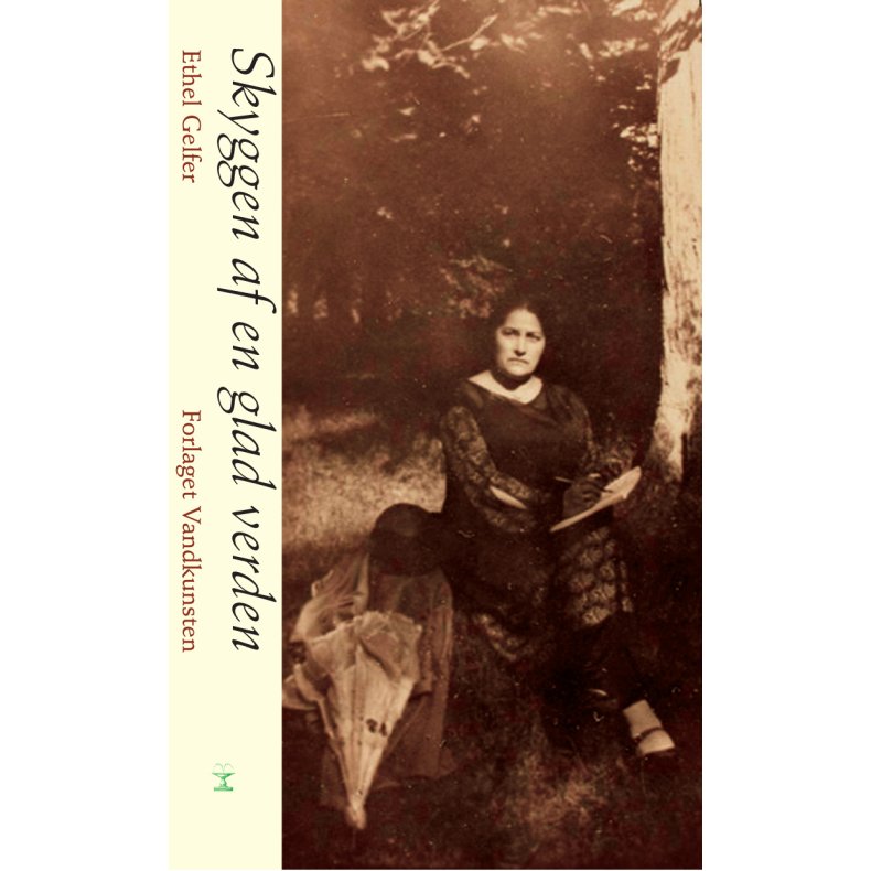 Skyggen af en glad verden Erindringer fra barndommens Ukraine, flugten fra pogromerne og et liv i K�benhavn