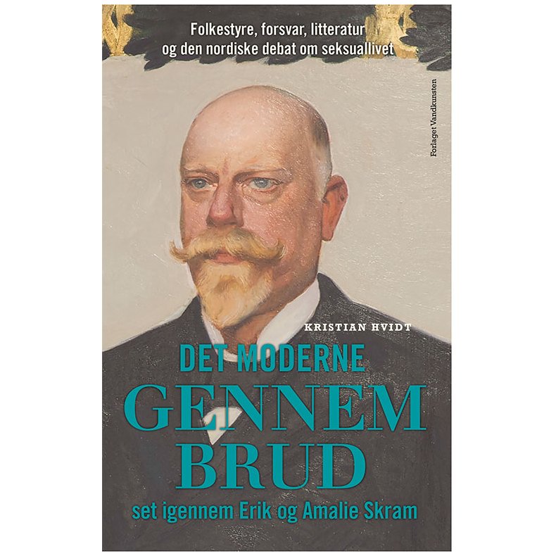 Det moderne gennembrud set igennem Erik og Amalie Skram Folkestyre, forsvar, litteratur og den nordiske debat om seksuallivet