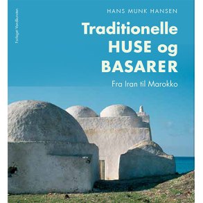 Traditionelle huse og basarer Fra Iran til Marokko