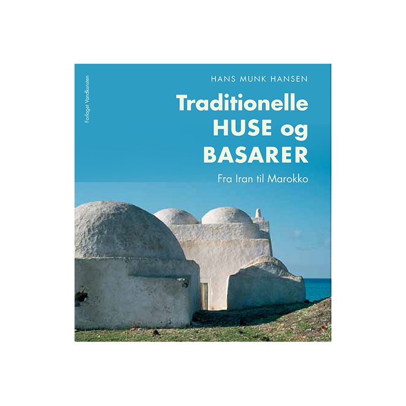 Traditionelle huse og basarer Fra Iran til Marokko