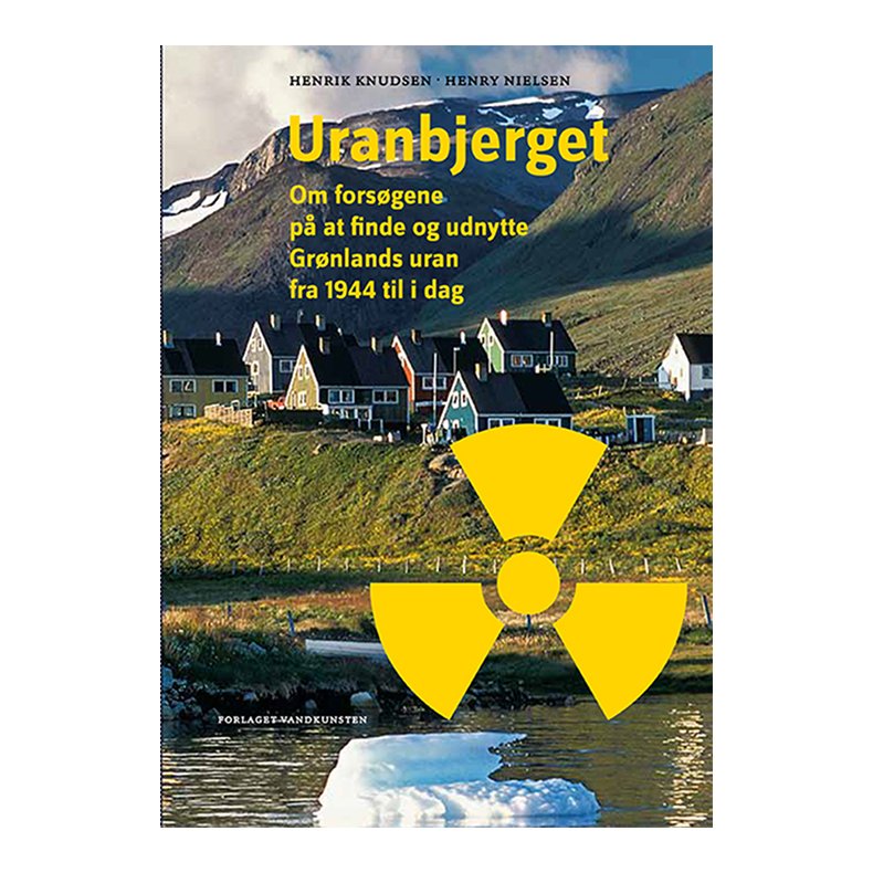 Uranbjerget Om fors�gene p� at finde og udnytte Gr�nlands uran