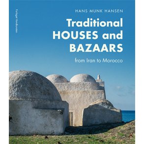 Traditional Houses and Bazaars From Iran to Morocco