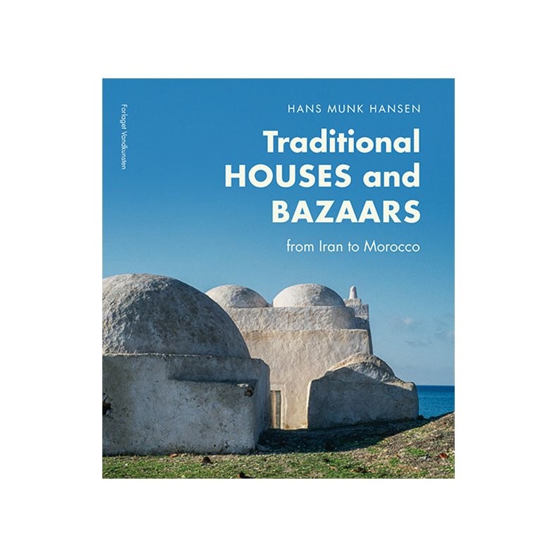 Traditional Houses and Bazaars From Iran to Morocco