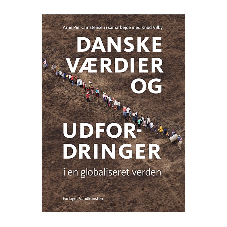 Danske v�rdier og udfordringer i en globaliseret verden Fra et livs arbejde med flygtninge