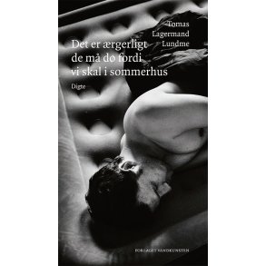 Det er �rgerligt de m� d� fordi vi skal i sommerhus 