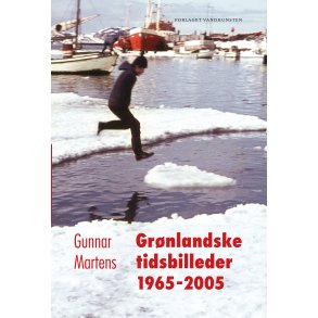 Gr�nlandske tidsbilleder 1965-2005 Mit liv som bureaukrat