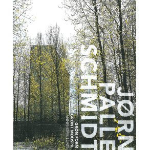 Gr�n form - gr�nt modspil En bog om landskabsarkitekten J�rn Palle Schmidt