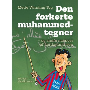 Den forkerte muhammedtegner - og andre nuancer af karikaturkrisen