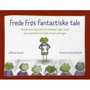 Frede Frs fantastiske tale Hvordan brn (og frer) kan bekmpe angst, vrede og anspndthed ved hjlp af vejrtrkningen