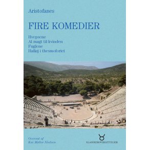 Fire komedier Hvepsene, Al magt til Kvinden, Fuglene, Hallj i Thesmoforiet