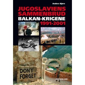 Jugoslaviens sammenbrud Balkan-krigene 1991-2001