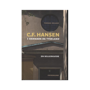 C.F. Hansen i Danmark og Tyskland en billedguide