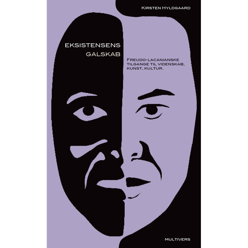 Eksistensens galskab Freudo-lacanianske tilgange til videnskab, kunst, kultur.