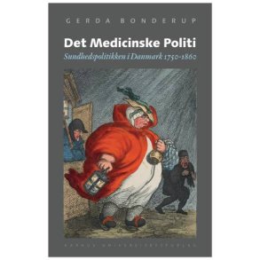 Det Medicinske Politi Sundhedspolitikken i Danmark 1750-1860