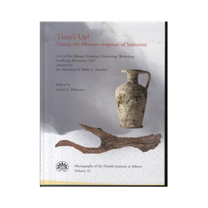 Time's Up! Dating the Minoan eruption of Santorini Acts of the Minoan Eruption Chronology Workshop, Sandbjerg November 2007