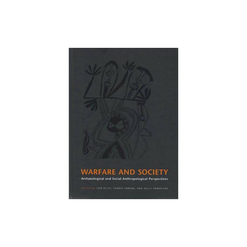 Warfare and Society Archaeological and Social Anthropological Perspectives