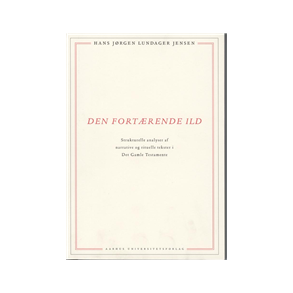 Den fortrende ild Strukturelle analyser af narrative og rituelle tekster i Det Gamle Testamente