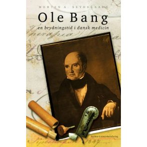 Ole Bang og en brydningstid i dansk medicin en brydningstid i dansk medicin