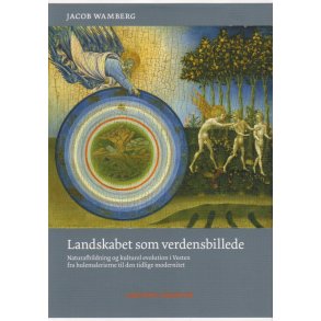 Landskabet som verdensbillede Naturafbildning og kulturel evolution i Vesten fra hulemalerierne til den tidlige modernitet