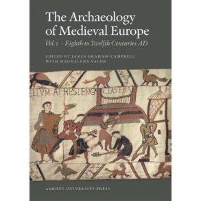 The  archaeology of medieval Europe Eighth to twelfth centuries AD The Eighth to Twelfth Centuries AD