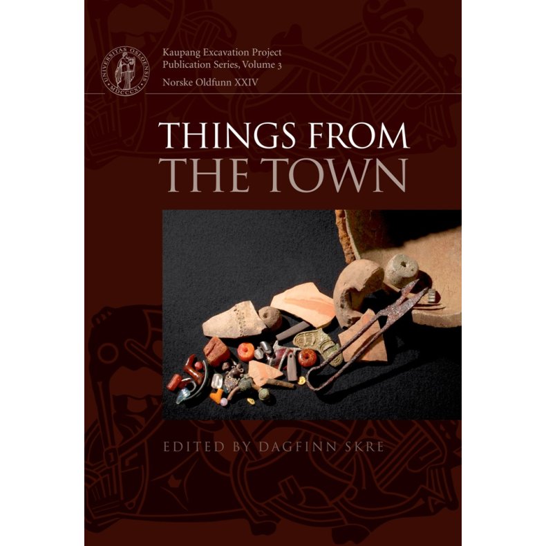Things from the Town Artefacts and Inhabitants in Viking-age Kaupang