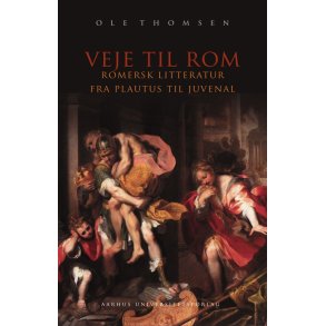 Veje til Rom Romersk litteratur fra Plautus til Juvenal