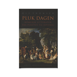 Pluk dagen Romersk litteratur fra Plautus til Juvenal