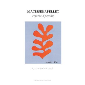 Matissekapellet Et jordisk paradis