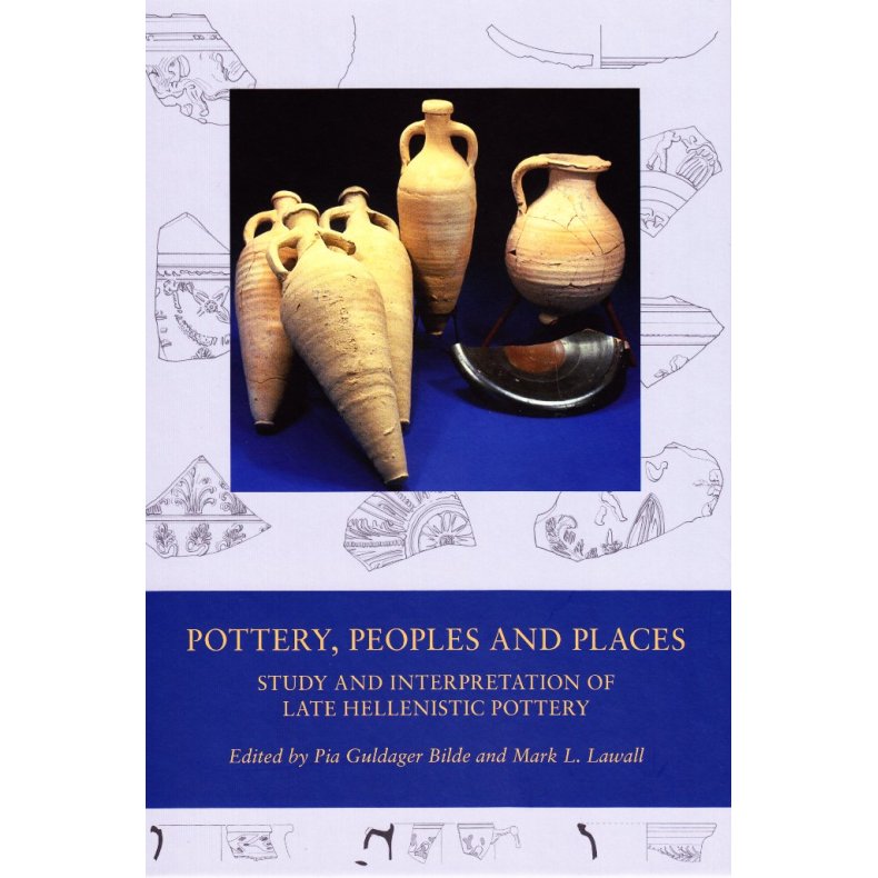 Pottery, Peoples and Places Study and Interpretation of Late Hellenistic Pottery