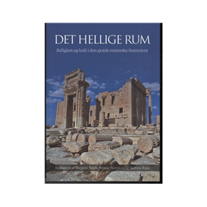 Det hellige rum Religion og kult i den grsk-romerske Nrorient