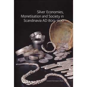 Silver economies, monetisation and society in Scandinavia, AD 800-1100 