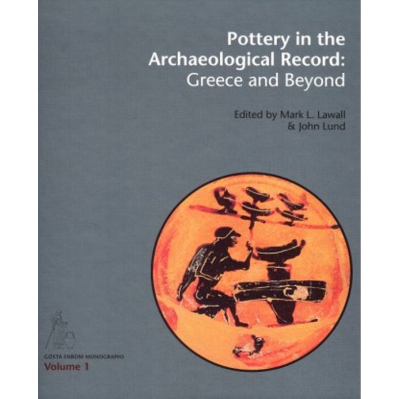 Pottery in the archaeological record Acts on the International Colloquium held at the Danish and Canadian Institutes in Athens, June 20-22, 2008