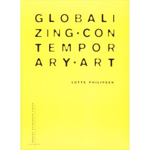 Globalzing Contemporary Art The art world's new inernationalism