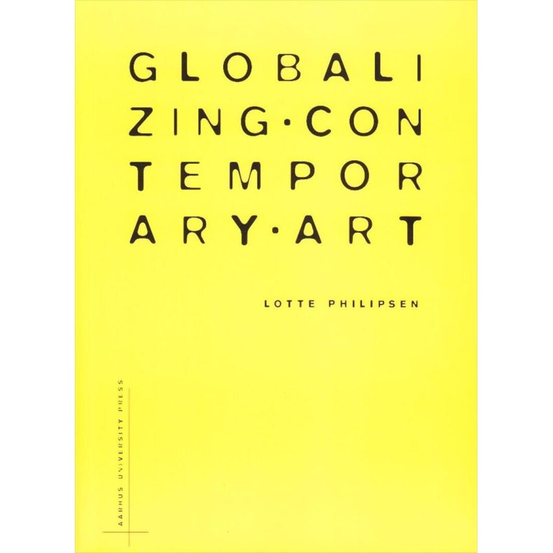 Globalzing Contemporary Art The art world's new inernationalism